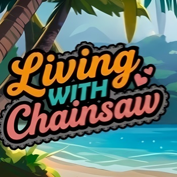 Living With Chainsaw